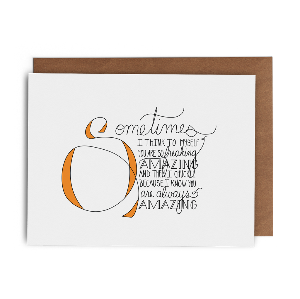 Sometimes I Think to Myself You Are So Freaking Amazing - Lost Art Stationery