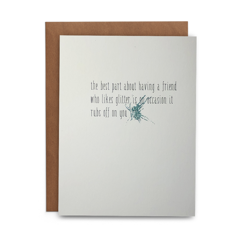 The Best Part of Having a Friend Who Likes Glitter Greeting Card - Lost Art Stationery