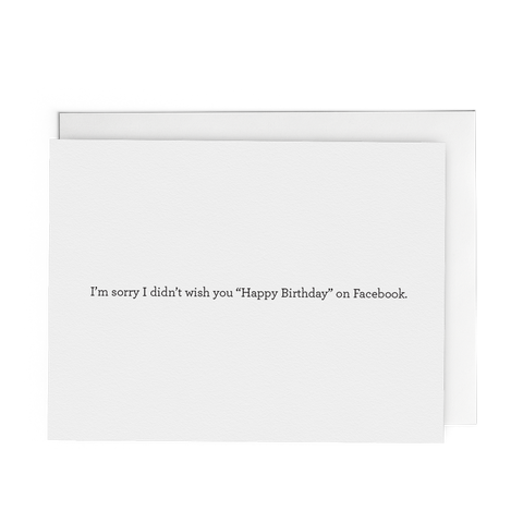 Sorry I Didn't Wish You Happy Birthday on Facebook - Lost Art Stationery