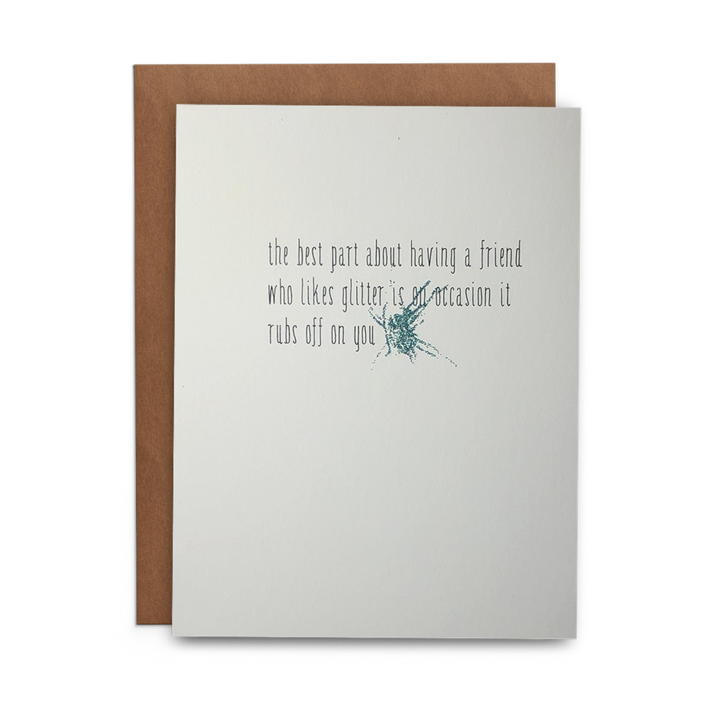 The Best Part of Having a Friend Who Likes Glitter Greeting Card - Lost Art Stationery