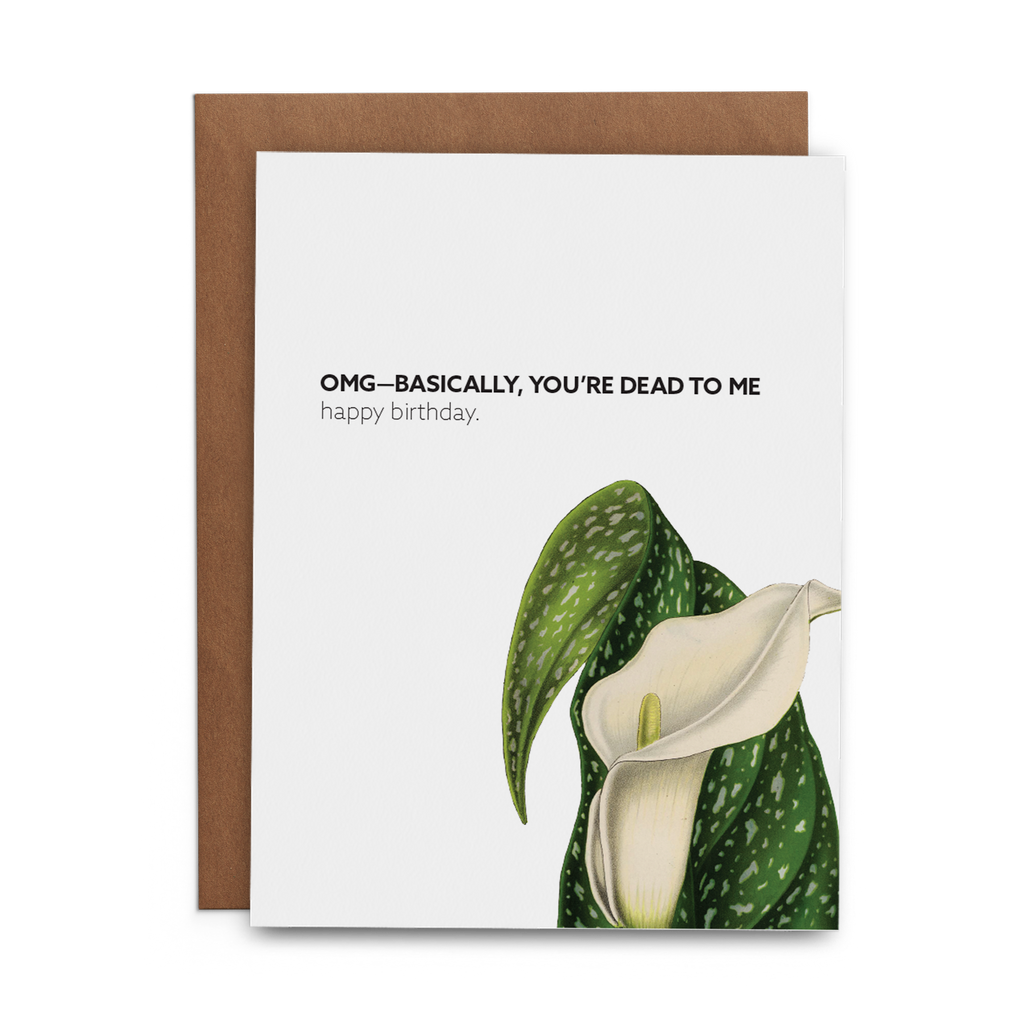 OMG—Basically, You're Dead to Me Happy Birthday - Lost Art Stationery