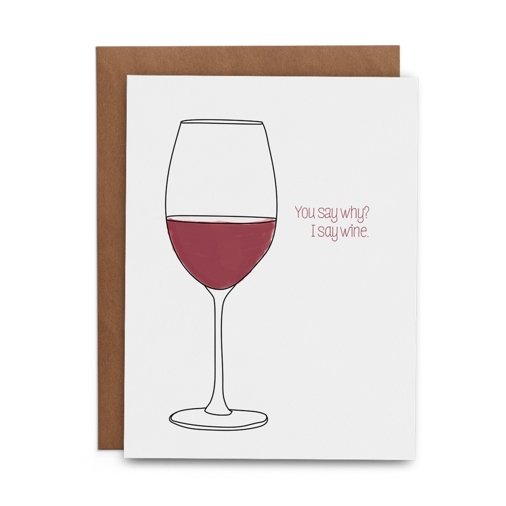 You Say Why? I Say Wine. - Lost Art Stationery