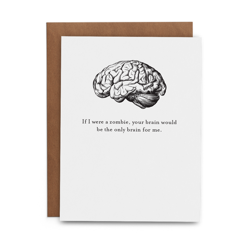 If I Were A Zombie, Your Brain Would Be The Only Brain For Me - Lost Art Stationery